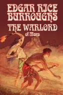 The Warlord of Mars by Edgar Rice Burroughs, Science Fiction, Space Opera, Fantasy di Edgar Rice Burroughs edito da Wildside Press