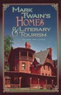 Mark Twain's Homes and Literary Tourism di Hilary Lowe edito da University of Missouri Press