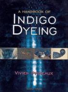 A Handbook of Indigo Dyeing di Vivien Prideaux edito da Search Press(UK)