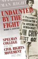 Undaunted By The Fight: Spelman College And The Civil Rights Movement, 1957-1967 (h695/mrc) di Harry G. Lefever edito da Mercer University Press