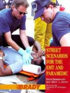 Street Scenarios For The Emt And Paramedic di Brent Braunworth, Albert L. Howe edito da Pearson Education (us)