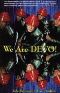 We Are "devo"! di Jade Dellinger, David Giffels edito da Saf Publishing Ltd