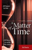 A Matter of Time di Ed Davis edito da The Wedgewood Press