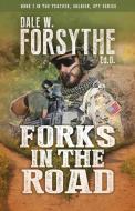 Forks in the Road di Dale W Forsythe edito da Quinn Press