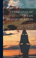 Principles of Ocean Transportation di Grover G. B. Huebner, Emory R. Johnson edito da LEGARE STREET PR