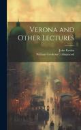 Verona and Other Lectures di William Gershom Collingwood, John Ruskin edito da Creative Media Partners, LLC