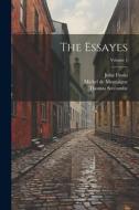 The Essayes; Volume 1 di Michel De Montaigne, John Florio, Thomas Seccombe edito da LEGARE STREET PR