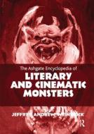 The Ashgate Encyclopedia Of Literary And Cinematic Monsters edito da Taylor & Francis Ltd