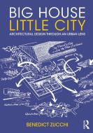 Big House Little City di Benedict Zucchi edito da Taylor & Francis Ltd