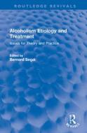 Alcoholism Etiology And Treatment edito da Taylor & Francis Ltd