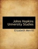 Johns Hopkins University Studies di Elizabeth Merritt edito da Bibliolife