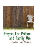 Prayers For Pribate And Family Use di Charles Lewis Slattery edito da Bibliolife