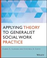 Applying Theory to Generalist Social Work Practice di Carol L. Langer edito da John Wiley & Sons