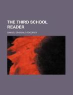 The Third School Reader di Samuel G. Goodrich edito da Rarebooksclub.com