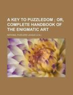 A Key to Puzzledom di National Puzzlers League edito da Rarebooksclub.com