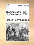 Thanksgiving For The King's Recovery, 1789 di Francis Henry Leighton edito da Gale Ecco, Print Editions
