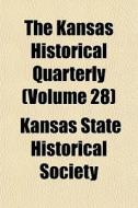 The Kansas Historical Quarterly Volume di Kansas State Historical Society edito da General Books
