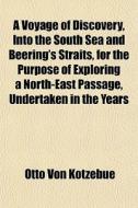 A Voyage Of Discovery, Into The South Se di Otto Von Kotzebue edito da Lightning Source Uk Ltd