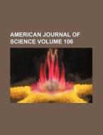 American Journal Of Science 106 di General Books edito da Rarebooksclub.com