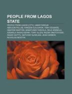 People from Lagos State di Source Wikipedia edito da Books LLC, Reference Series