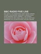 Bbc Radio Five Live: Bbc Radio 5 Live, 6 di Books Llc edito da Books LLC, Wiki Series