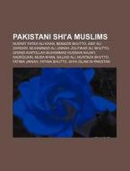 Pakistani Shi'a Muslims: Benazir Bhutto, di Books Llc edito da Books LLC, Wiki Series