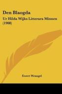 Den Blaogda: Ur Hilda Wijks Litterara Minnen (1908) di Ewert Wrangel edito da Kessinger Publishing
