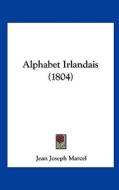 Alphabet Irlandais (1804) di Jean Joseph Marcel edito da Kessinger Publishing