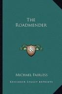 The Roadmender di Michael Fairless edito da Kessinger Publishing