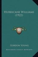 Hurricane Williams (1922) di Gordon Young edito da Kessinger Publishing