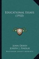 Educational Essays (1910) di John Dewey edito da Kessinger Publishing
