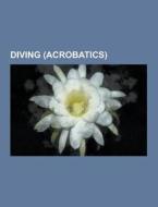 Diving (acrobatics) di Source Wikipedia edito da University-press.org