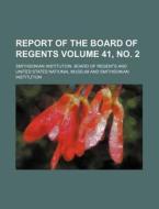 Report of the Board of Regents Volume 41, No. 2 di Smithsonian Institution Regents edito da Rarebooksclub.com