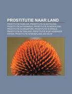 Prostitutie Naar Land: Prostitutie In Be di Bron Wikipedia edito da Books LLC, Wiki Series