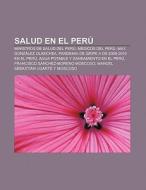 Salud en el Perú di Source Wikipedia edito da Books LLC, Reference Series