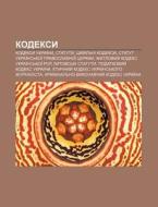 Kodeksy: Kodeksy Ukrai Ny, Statuty, Tsyv di Dzherelo Wikipedia edito da Books LLC, Wiki Series