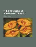 The Cronicles of Scotland Volume 2 di Robert Lindsay edito da Rarebooksclub.com