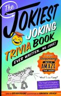 The Jokiest Joking Trivia Book Ever Written . . . No Joke! di Brian Boone edito da St Martin's Press