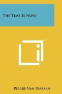 The Time Is Now! di Pierre Van Paassen edito da Literary Licensing, LLC