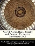 World Agricultural Supply And Demand Estimates, November 2009 edito da Bibliogov