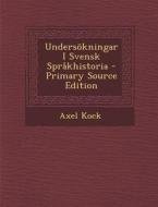 Undersokningar I Svensk Sprakhistoria di Axel Kock edito da Nabu Press