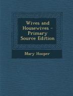 Wives and Housewives di Mary Hooper edito da Nabu Press