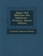 Sagen Und Marchen Der Sudslaven di Friedrich Salomon Krauss edito da Nabu Press
