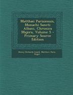 Matthaei Parisiensis, Monachi Sancti Albani, Chronica Majora, Volume 5 di Henry Richards Luard, Matthew Paris, Roger edito da Nabu Press