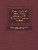 Phantasms of the Living Volume V.2 di Frank Podmore, Gurney Edmund 1847-1888 edito da Nabu Press