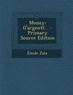 Money: (L'argent)... - Primary Source Edition di Emile Zola edito da Nabu Press