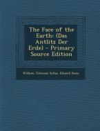 The Face of the Earth: (Das Antlitz Der Erde) di William Johnson Sollas, Eduard Suess edito da Nabu Press