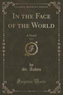 In The Face Of The World, Vol. 1 di St Aubyn edito da Forgotten Books