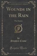 Wounds In The Rain di Stephen Crane edito da Forgotten Books