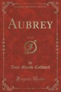Aubrey, Vol. 2 Of 3 (classic Reprint) di Anne Marsh-Caldwell edito da Forgotten Books